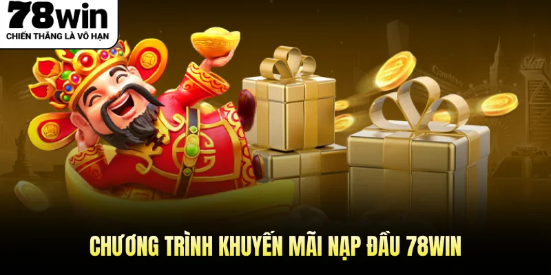 Chương trình khuyến mãi nạp đầu 78WIN