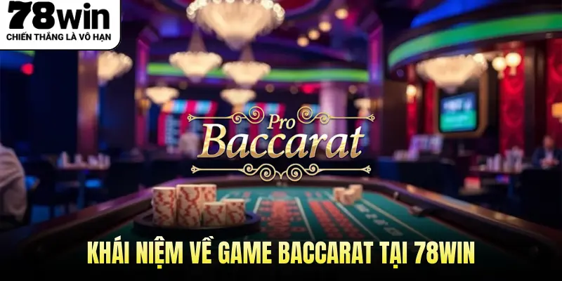 Khái niệm về game Baccarat tại 78WIN