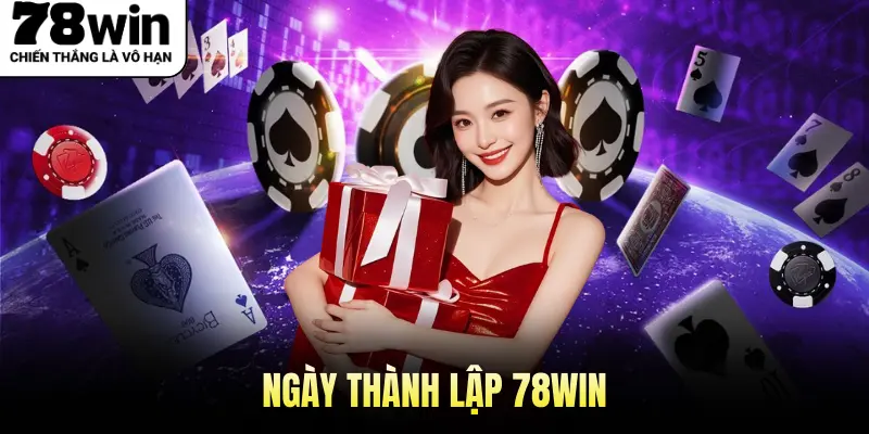 Ngày thành lập 78WIN